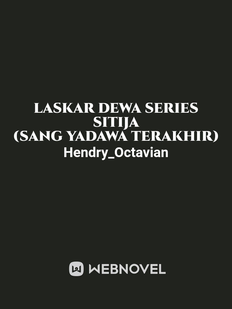 Laskar Dewa Series 
Sitija
(Sang Yadawa Terakhir)