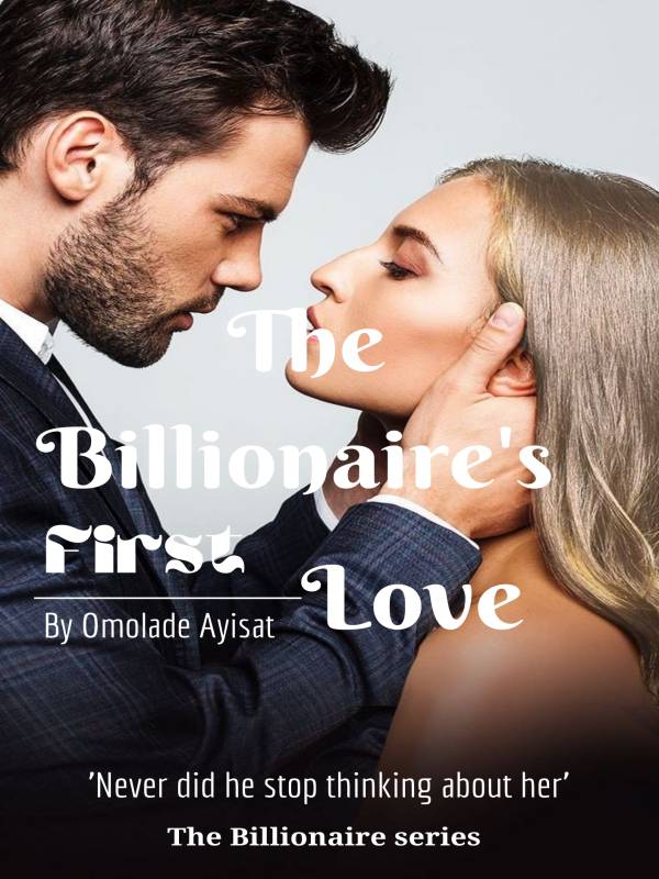 Read The Billionaire'S First Love - Symplyayisha - WebNovel