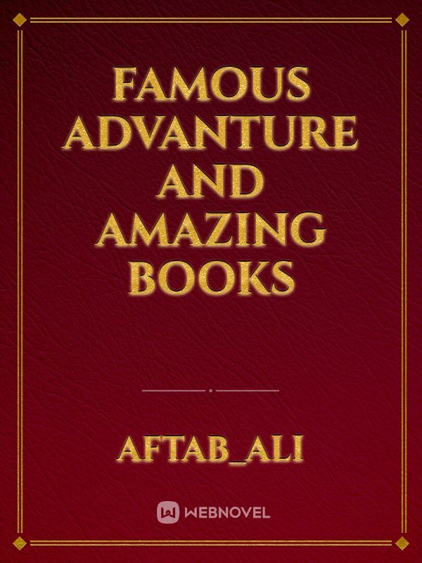Famous advanture and amazing books