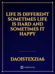 life is different sometimes life is hard and sometimes it happy Book