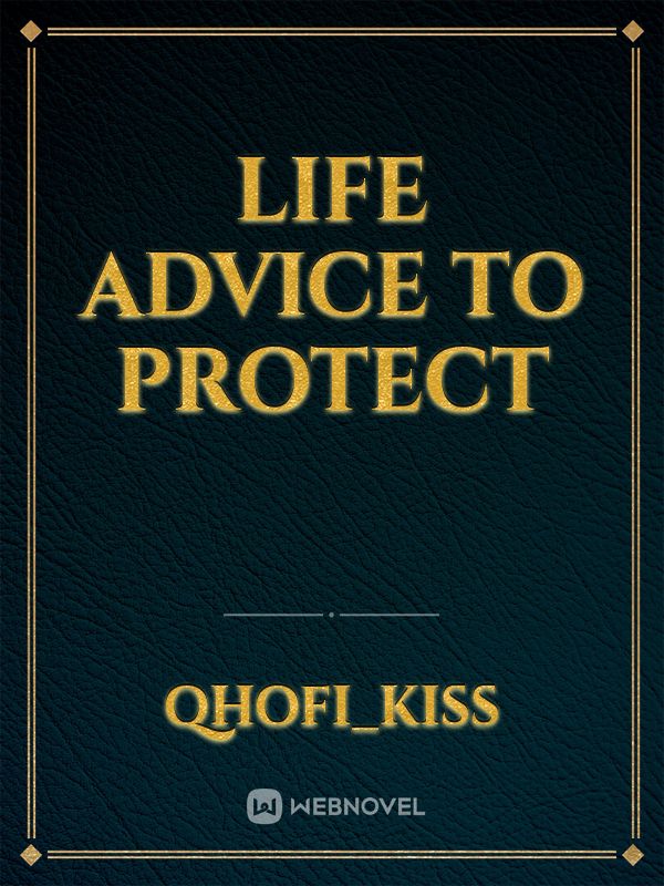 Life Advice to protect