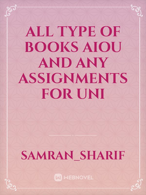 All type of books aiou and any assignments for uni Book