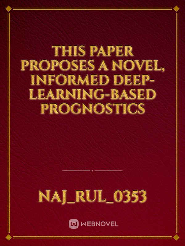This paper proposes a novel, informed deep-learning-based prognostics Book