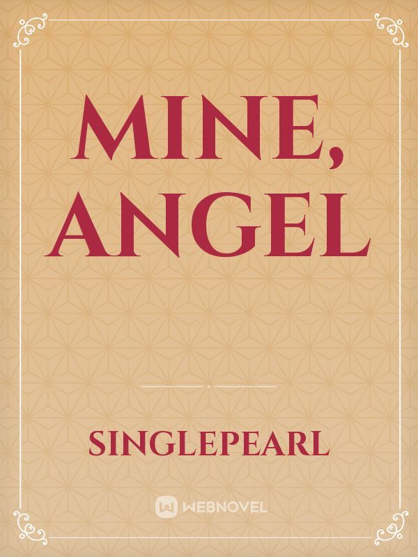 Mine, Angel