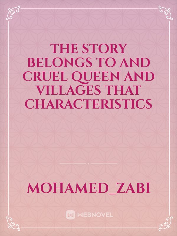 The story belongs to and cruel queen and villages that characteristics Book