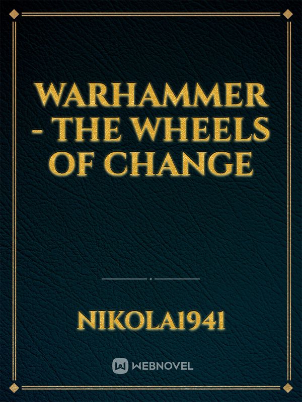 Warhammer - The Wheels of Change
