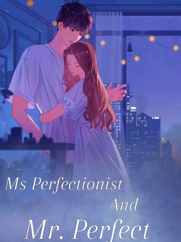Ms. Perfectionist and Mr. Perfection