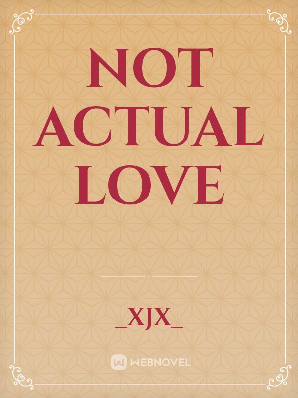 Not actual love