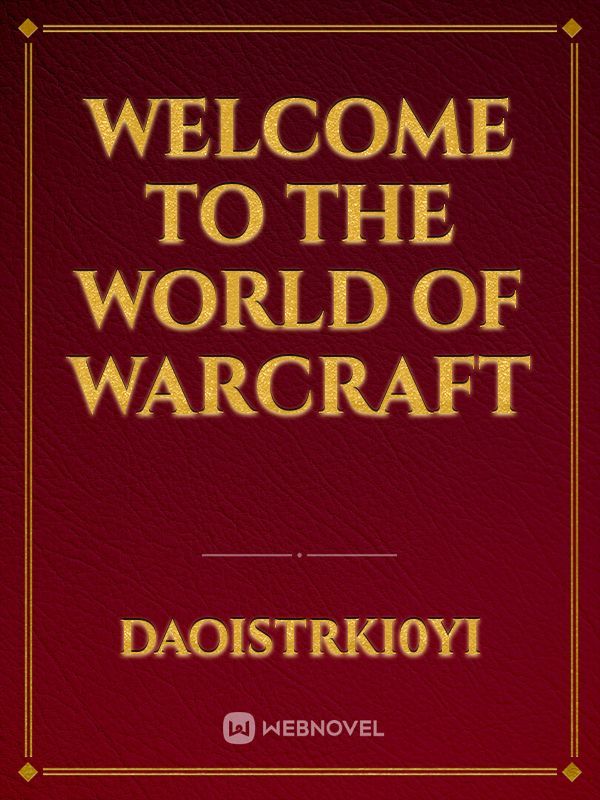 welcome to the world of Warcraft