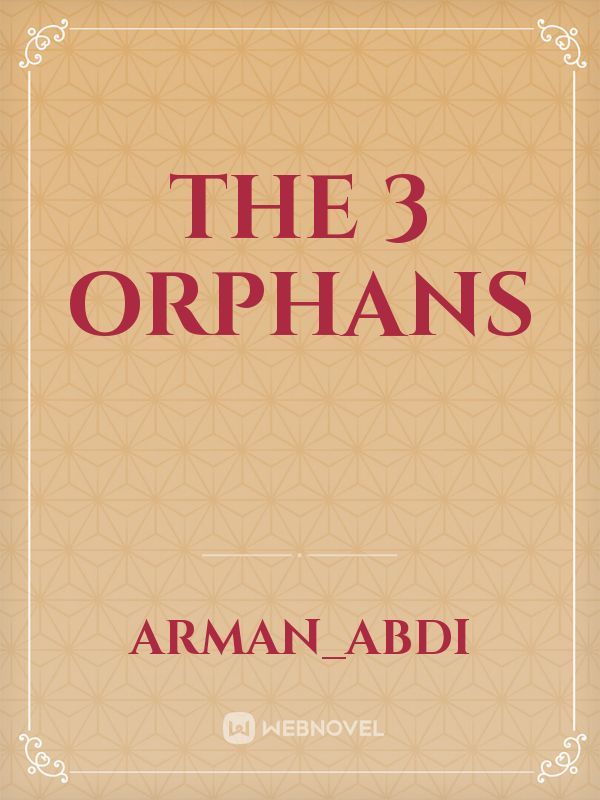 THE 3 ORPHANS