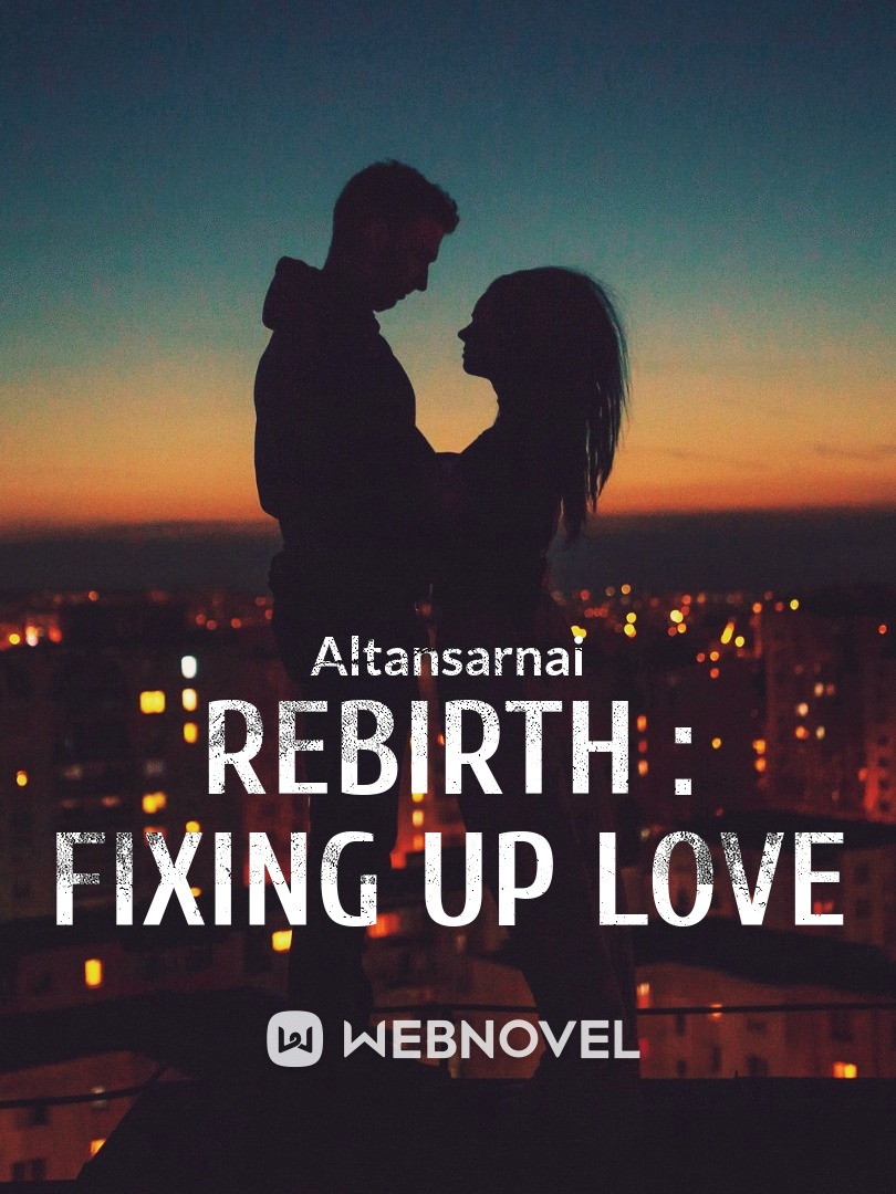 Rebirth : Fixing up Love Book