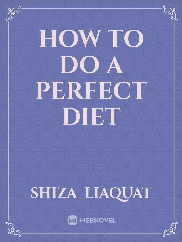 how to do a perfect diet