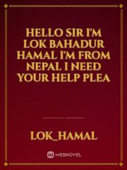 Hello sir   I'm Lok Bahadur Hamal I'm from Nepal I need your help plea Book