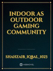 Indoor as outdoor gaming community Book