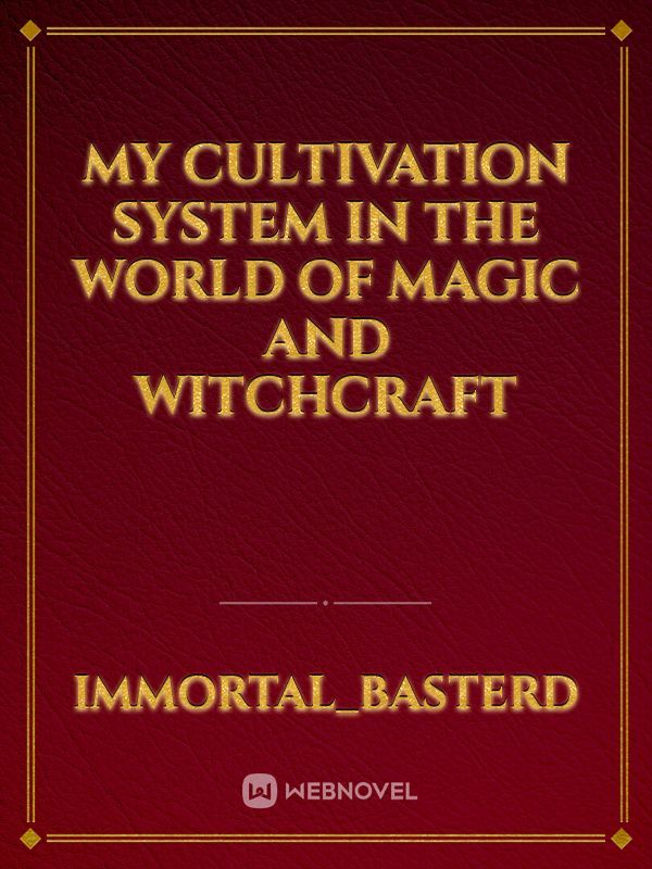 My Cultivation System in the world of Magic and Witchcraft