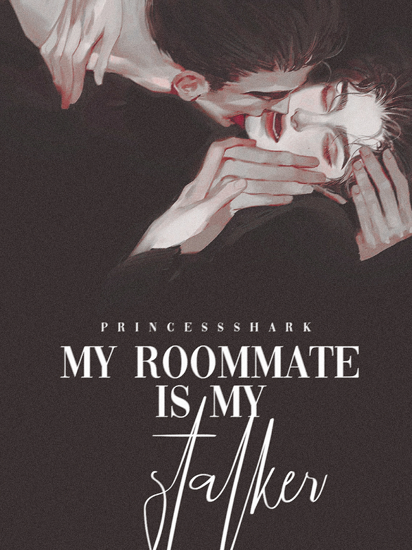 My Roommate Is My Stalker [bl] Novel Read Free Webnovel