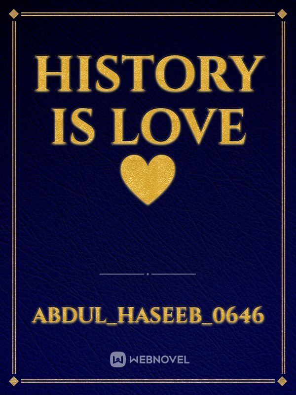 History is love ❤️