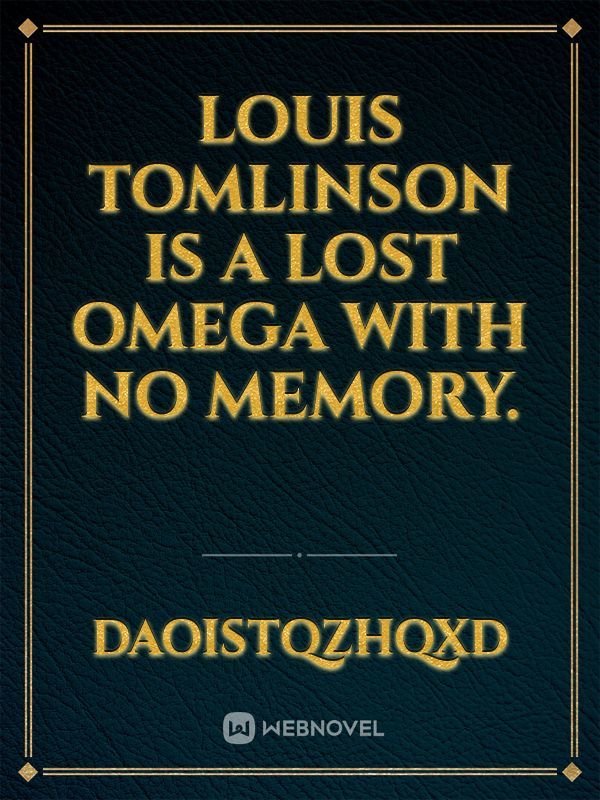 Louis Tomlinson is a lost Omega with no memory.