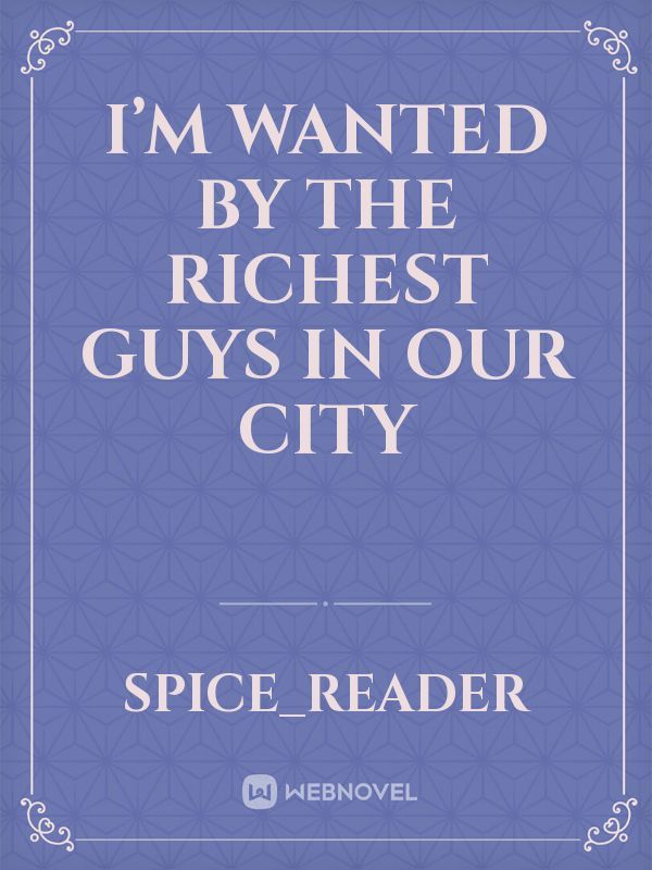 I’m Wanted by the Richest Guys in our City Book