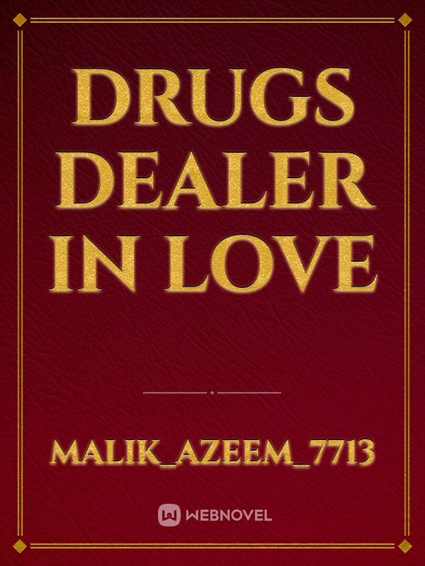 Drugs dealer in love