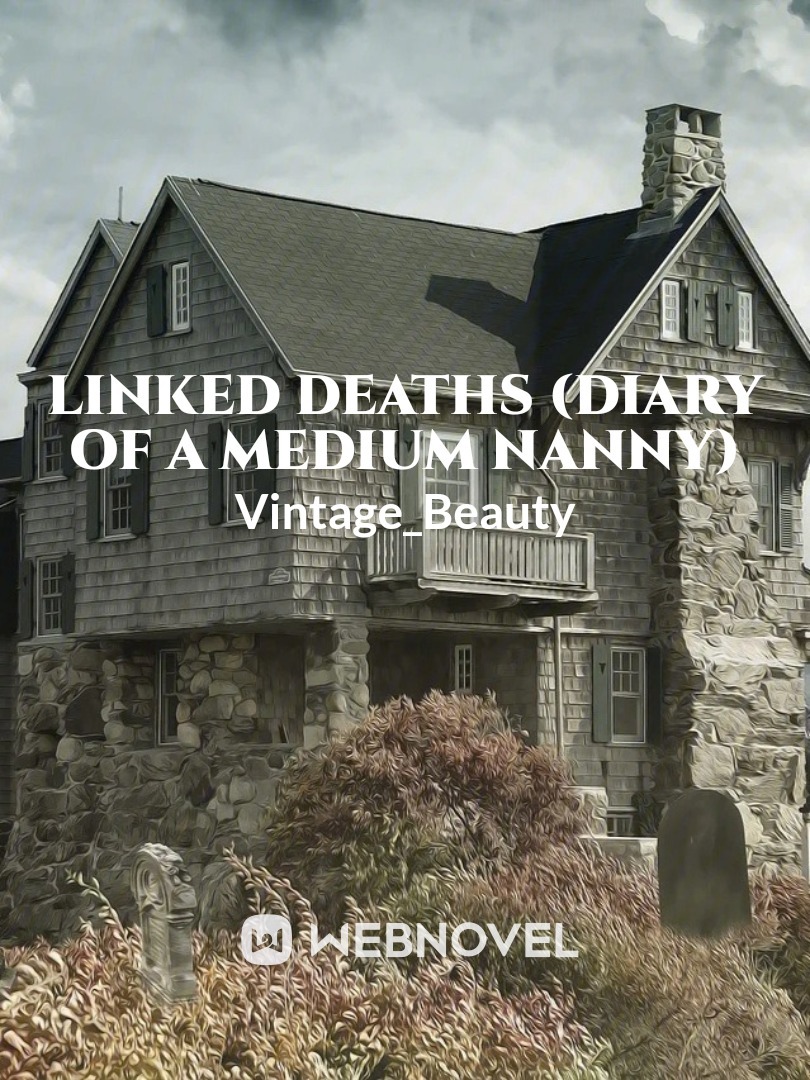 LINKED DEATHS (Diary of a medium nanny)