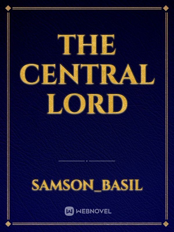 The Central Lord