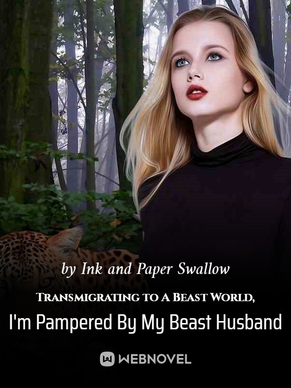 Transmigrating to A Beast World, I'm Pampered By My Beast Husband Book