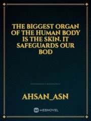 The biggest organ of the human body is the skin. It safeguards our bod Book
