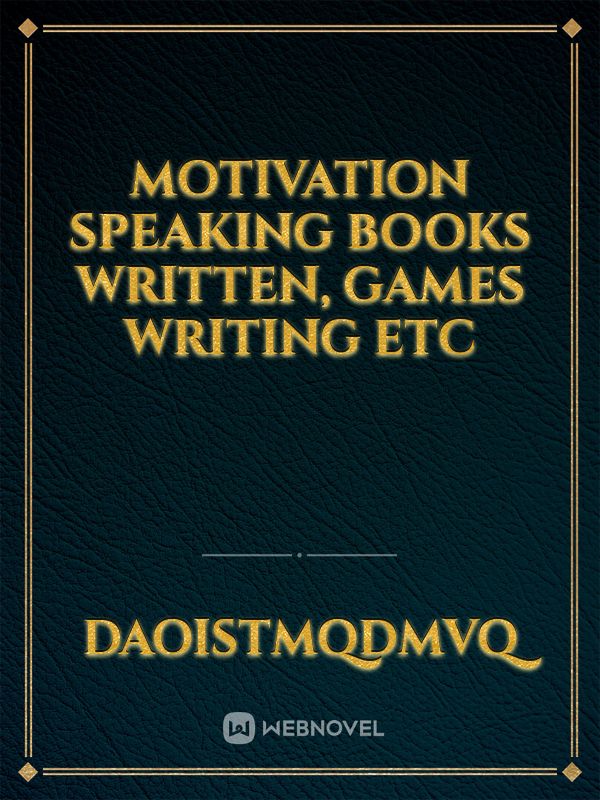Motivation speaking books written, games Writing etc Book