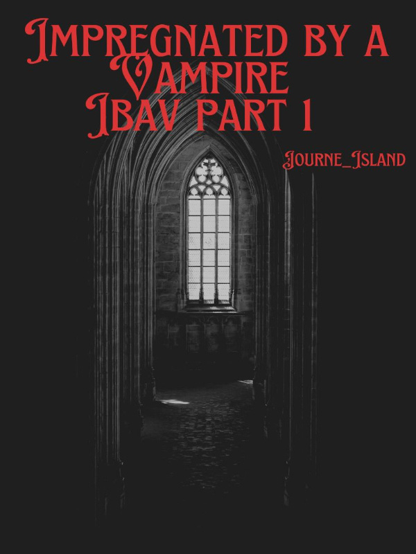 Impregnated by a Vampire (IBAV Part I)