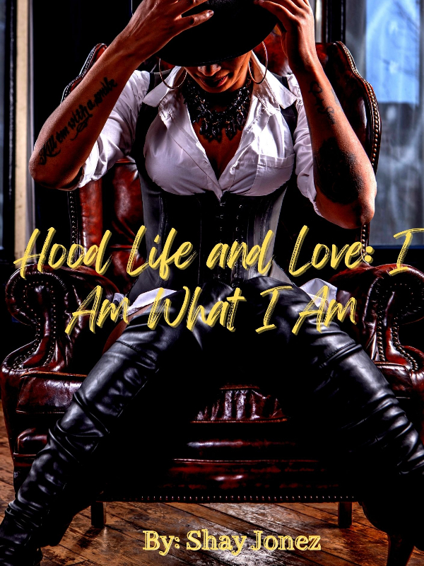 Hood Life and Love: I Am What I Am (In Progress) Book