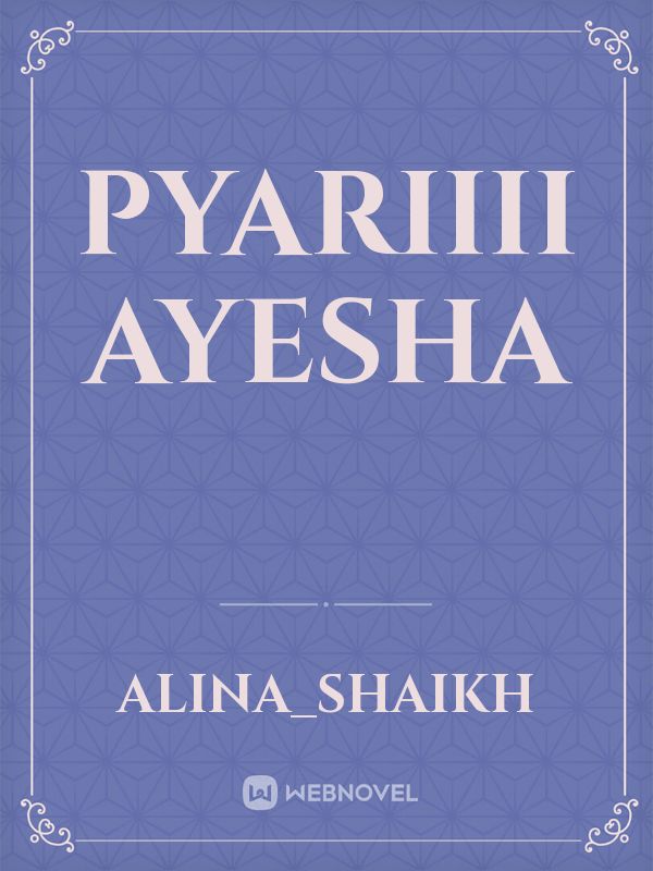 Pyariiii ayesha