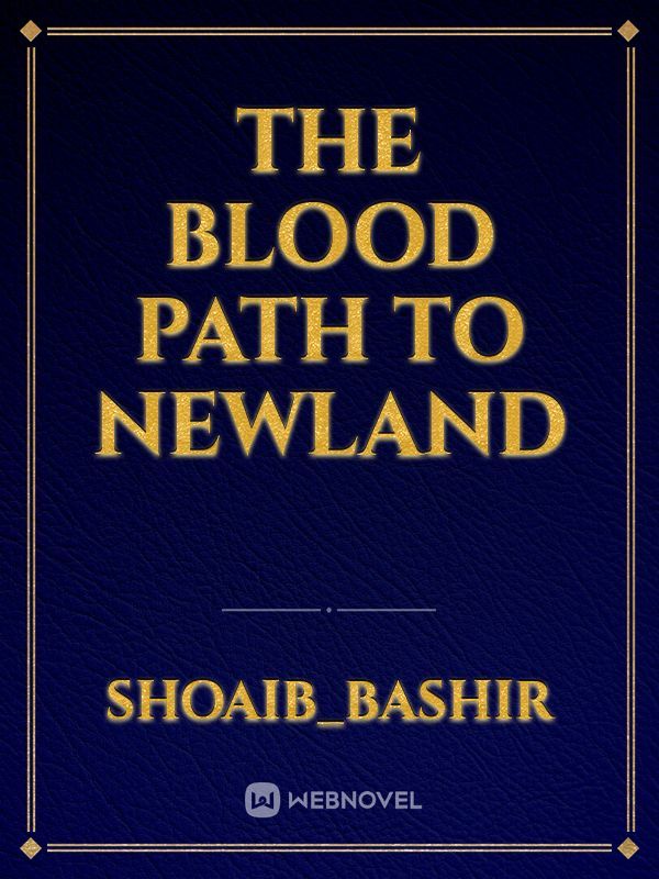 The Blood path to newland
