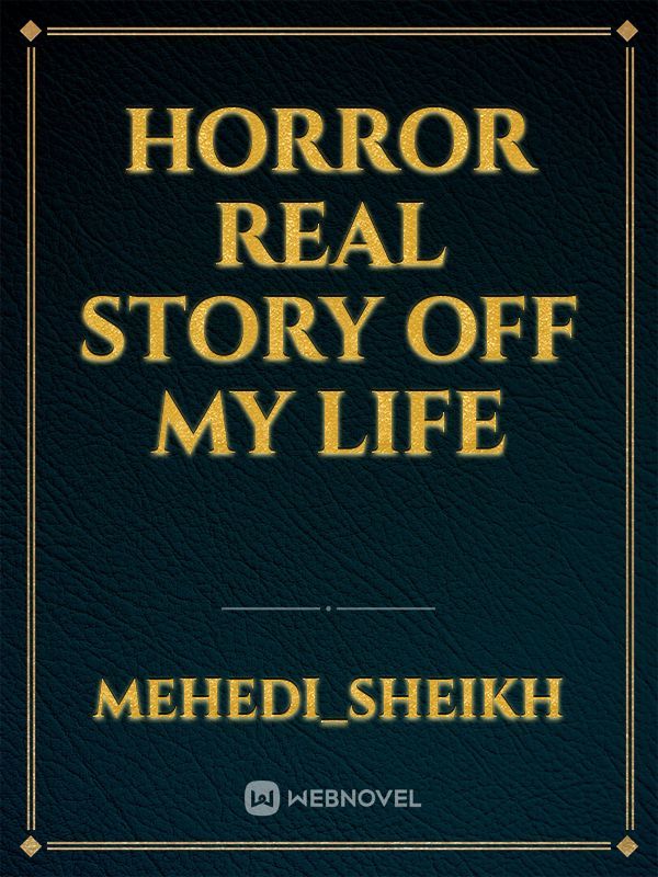 horror real story off my life