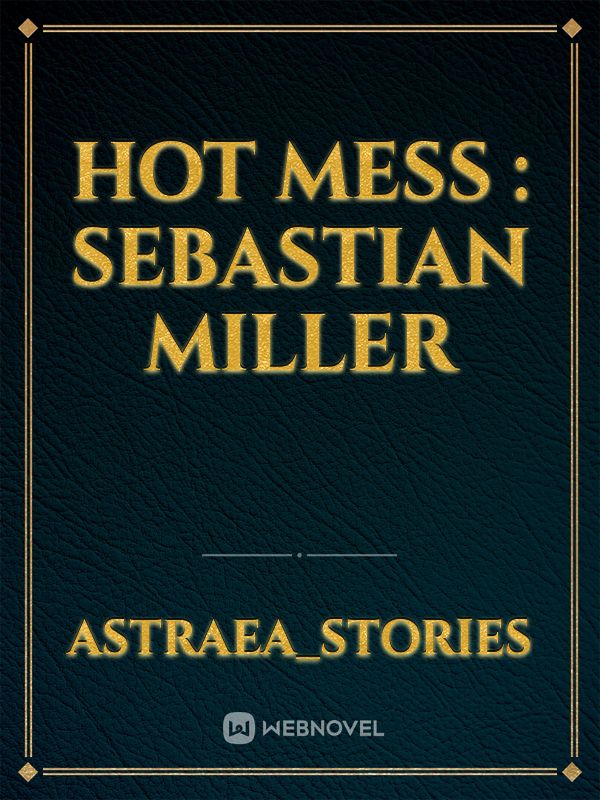 HOT MESS : Sebastian Miller Book