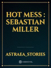 HOT MESS : Sebastian Miller Book