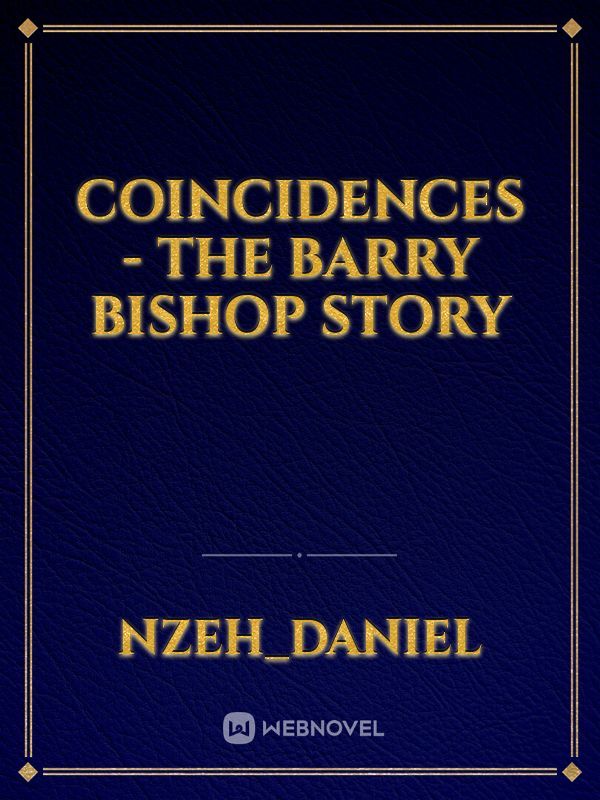 Coincidences - The Barry Bishop Story
