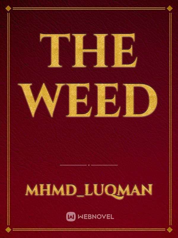 The weed