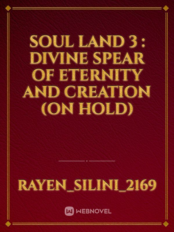 Soul Land 3 : Divine Spear Of Eternity And Creation (On Hold)
