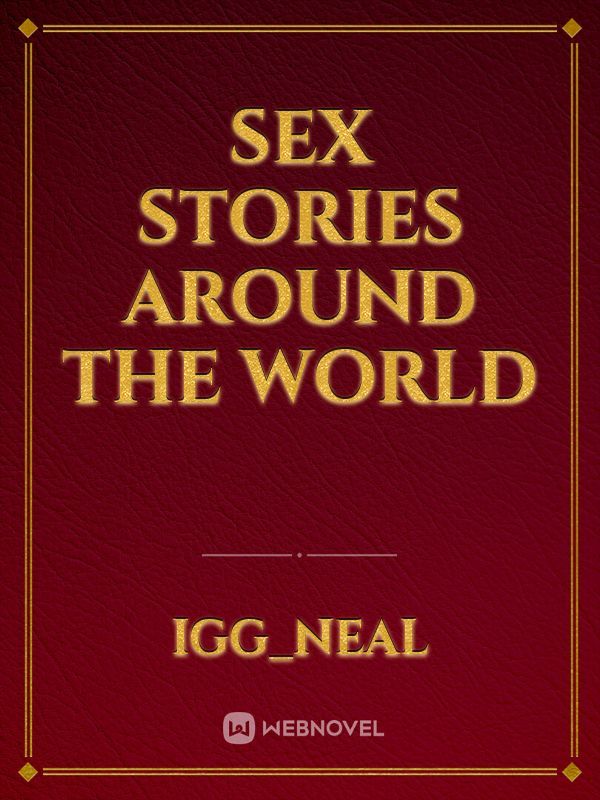 SEX STORIES AROUND THE WORLD