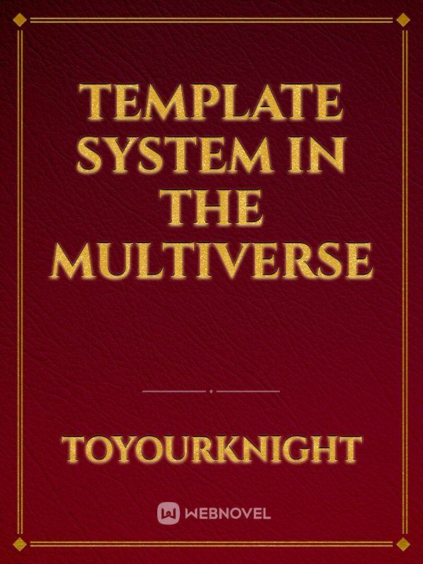 Template System in the multiverse