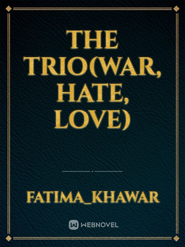 The Trio(War, Hate, Love) Book