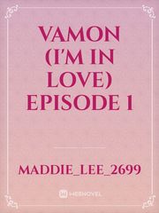VAMON (I'm in love)
Episode 1 Book