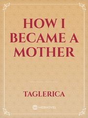 How I Became A Mother Book