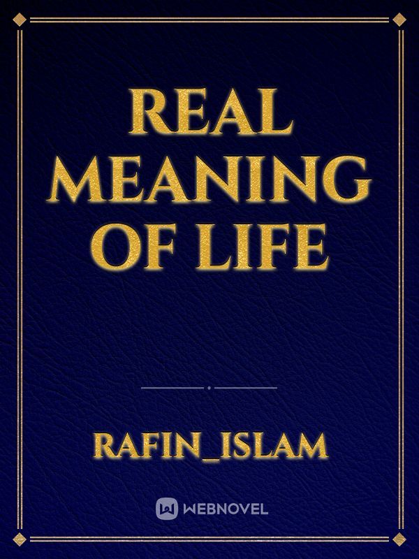 Real meaning of life