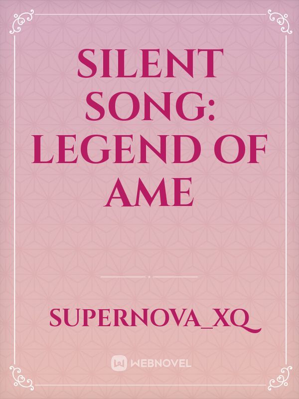 Silent song: legend of Ame