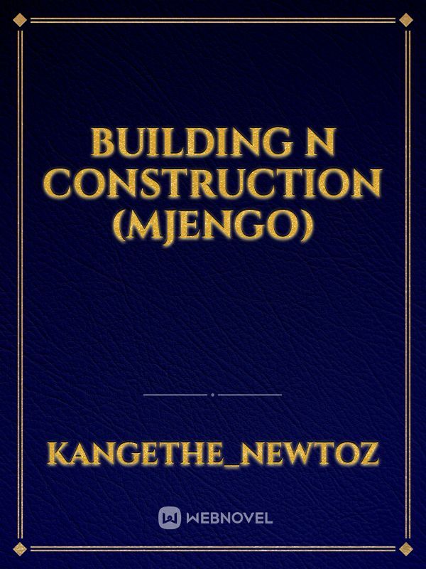 building n construction  (mjengo)
