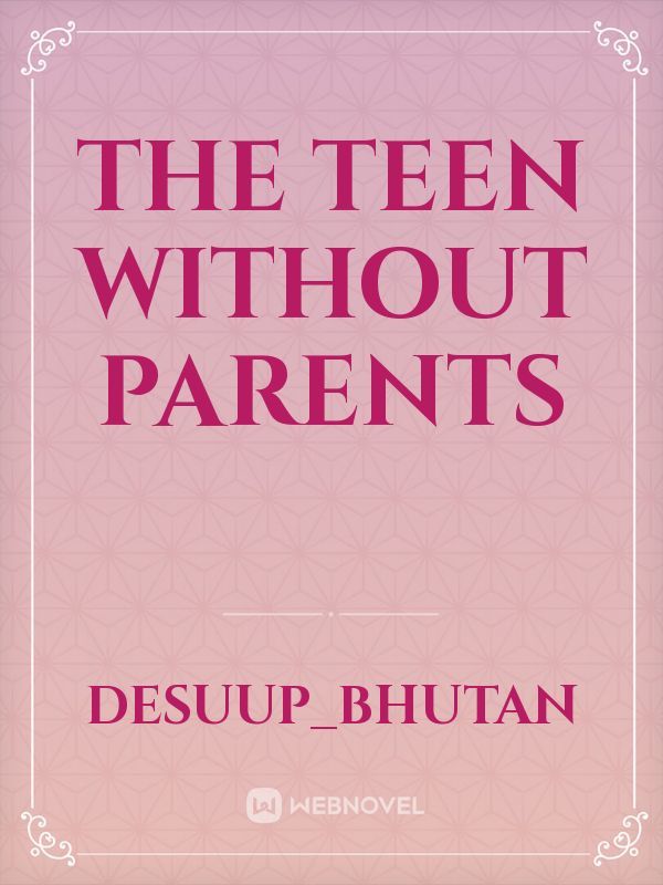 The teen without parents