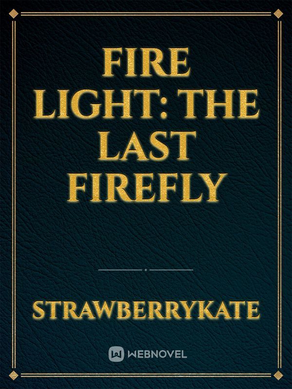 Fire light: The last Firefly