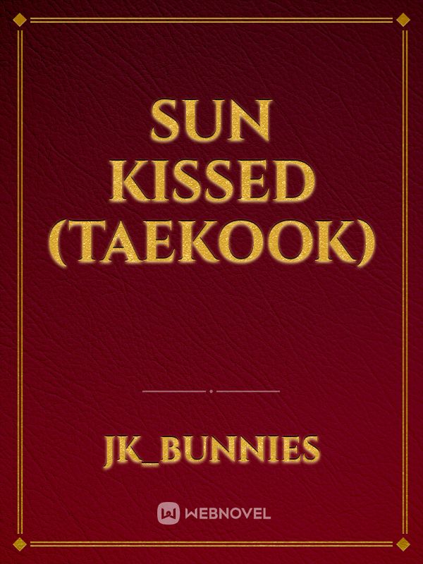 Sun kissed (Taekook)